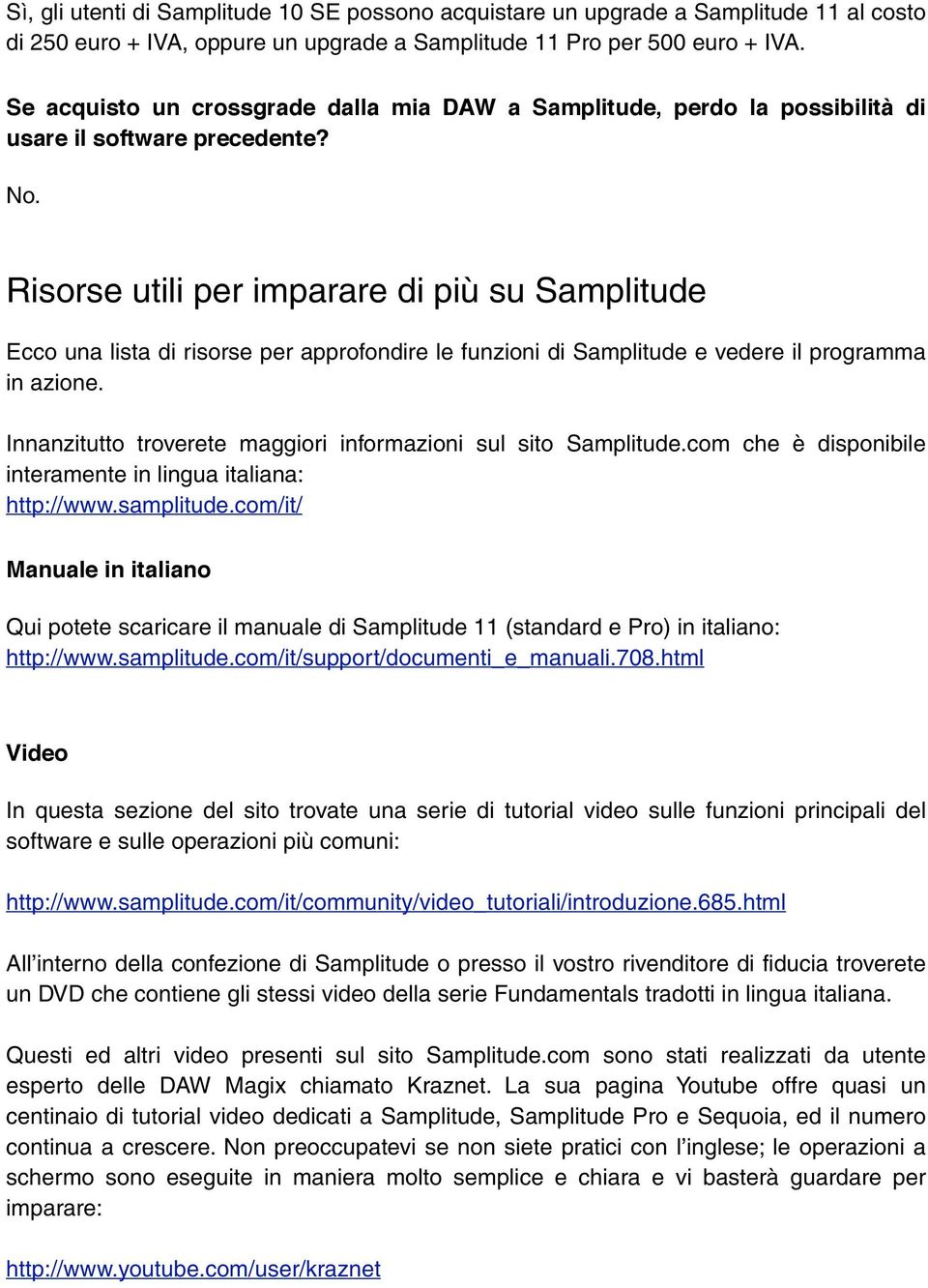 Risorse utili per imparare di più su Samplitude Ecco una lista di risorse per approfondire le funzioni di Samplitude e vedere il programma in azione.