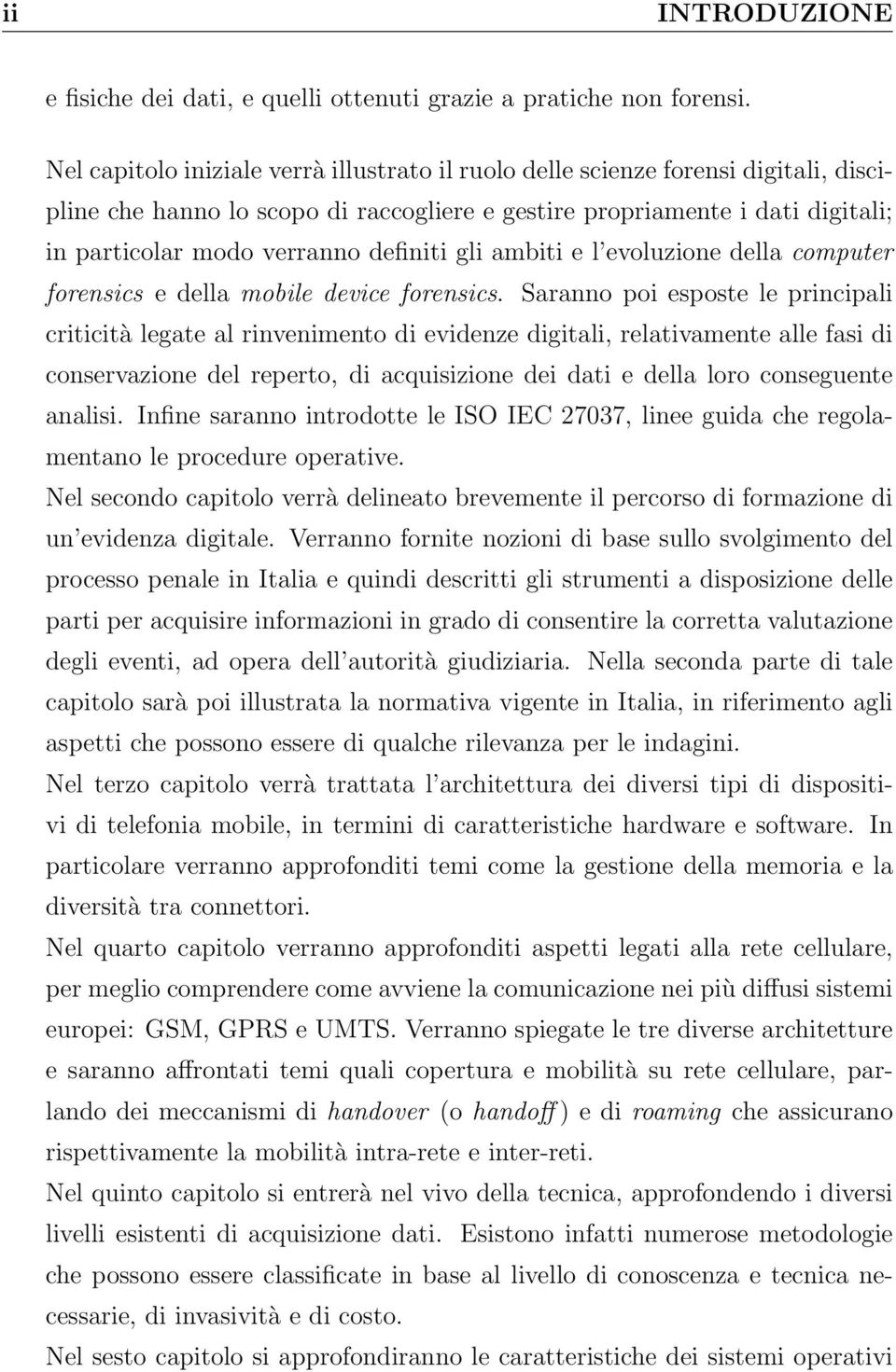 definiti gli ambiti e l evoluzione della computer forensics e della mobile device forensics.