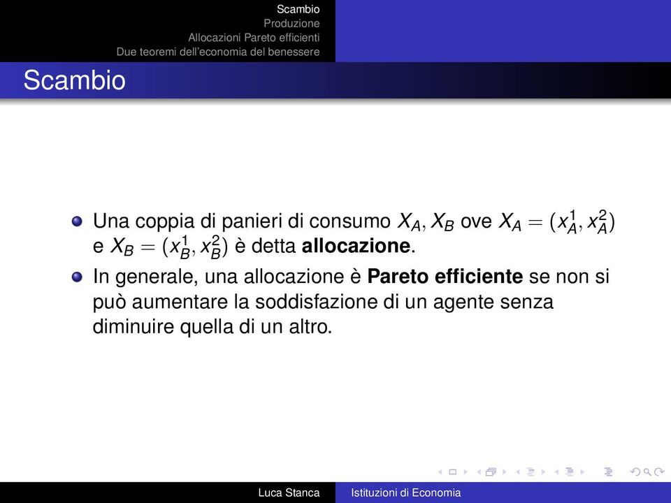 In generale, una allocazione è Pareto efficiente se non si può