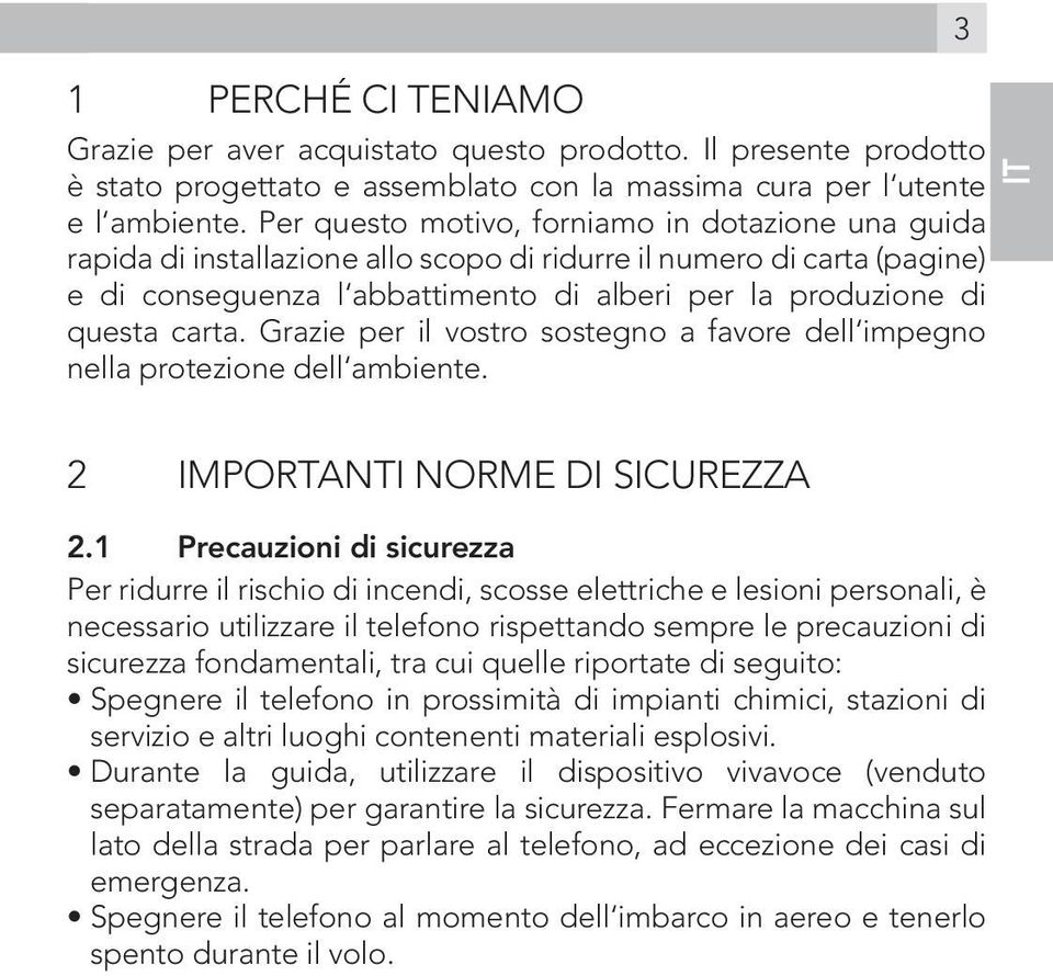 carta. Grazie per il vostro sostegno a favore dell impegno nella protezione dell ambiente. IT 2 IMPORTANTI NORME DI SICUREZZA 2.