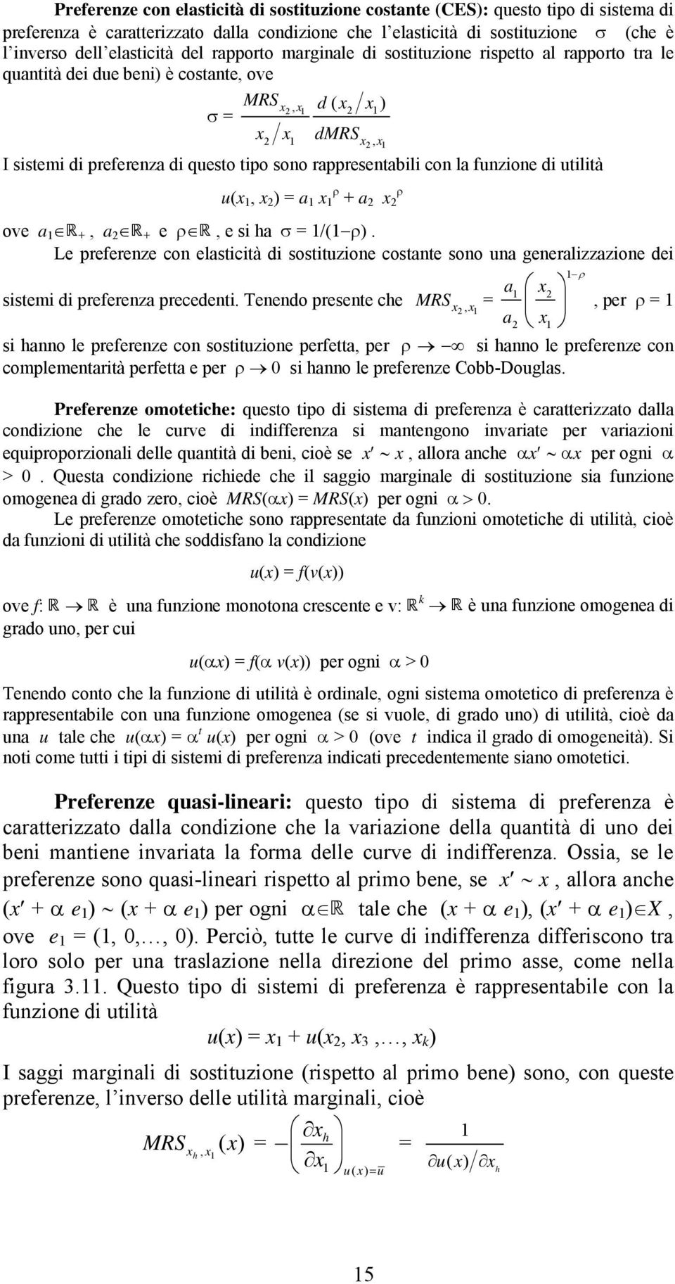 rappresentabili con la funzione di utilità u(x, x 2 ) = a x ρ ρ a 2 x 2 ove a, a 2 e ρ, e si ha σ = /( ρ).