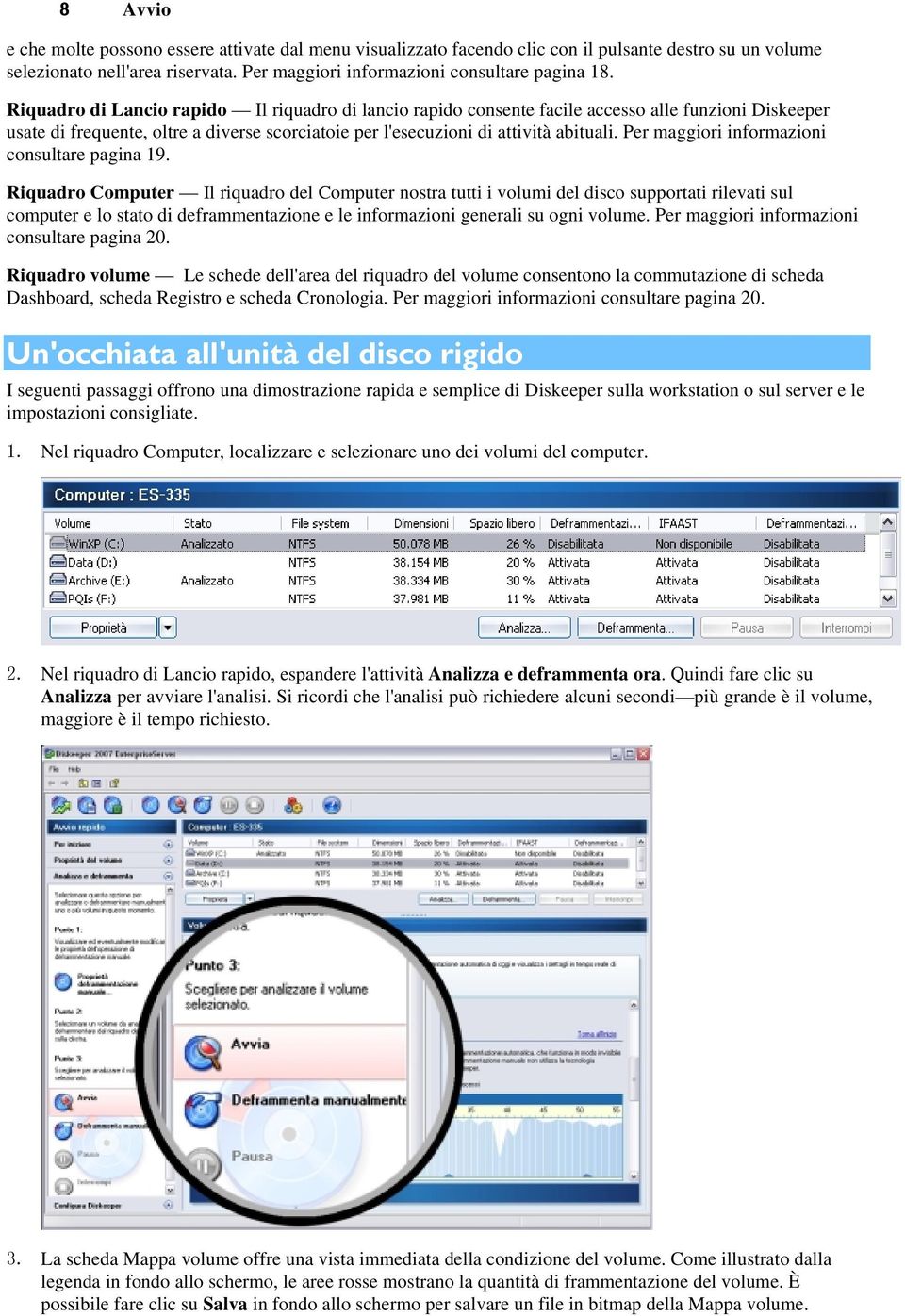 Per maggiori informazioni consultare pagina 19.