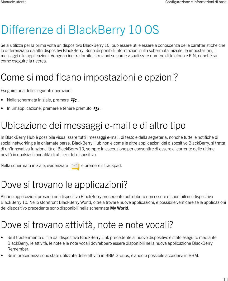 Vengono inoltre fornite istruzioni su come visualizzare numero di telefono e PIN, nonché su come eseguire la ricerca. Come si modificano impostazioni e opzioni?