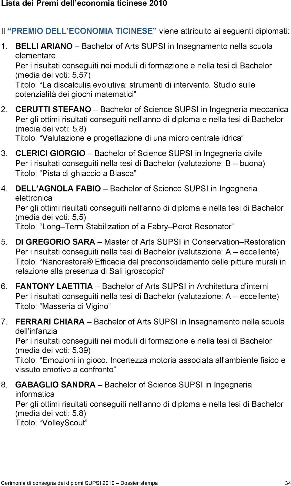 57) Titolo: La discalculia evolutiva: strumenti di intervento. Studio sulle potenzialità dei giochi matematici 2.