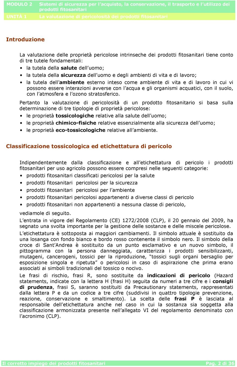 organismi acquatici, con il suolo, con l atmosfera e l ozono stratosferico.