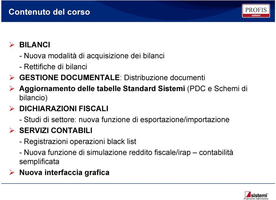 DICHIARAZIONI FISCALI - Studi di settore: nuova funzione di esportazione/importazione SERVIZI CONTABILI -