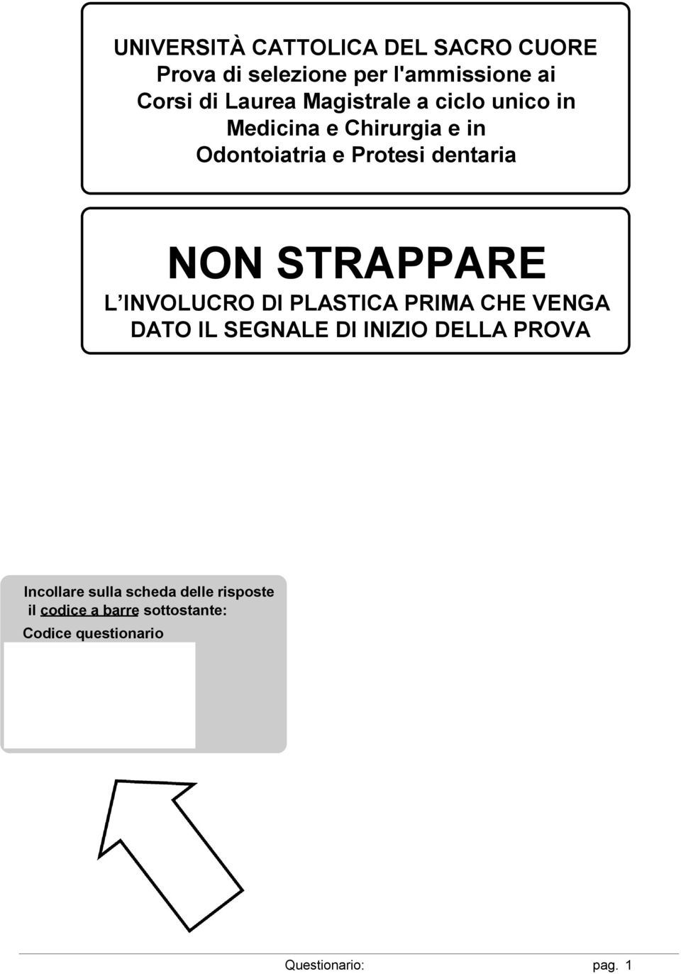 L INVOLUCRO DI PLASTICA PRIMA CHE VENGA DATO IL SEGNALE DI INIZIO DELLA PROVA Incollare sulla scheda