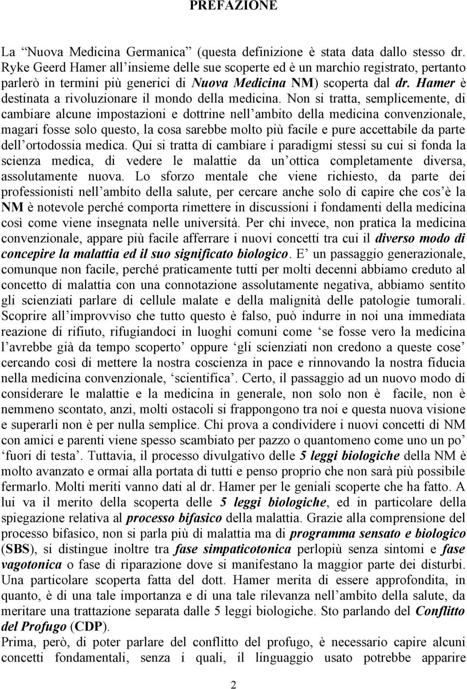 Hamer è destinata a rivoluzionare il mondo della medicina.