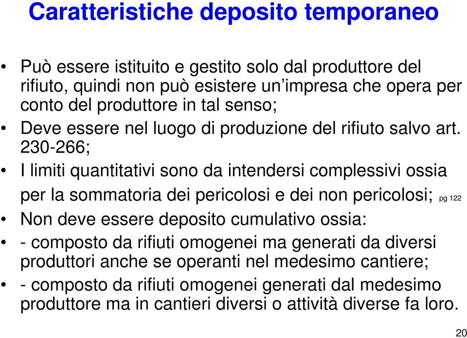 230-266; I limiti quantitativi sono da intendersi complessivi ossia per la sommatoria dei pericolosi e dei non pericolosi; pg 122 Non deve essere deposito