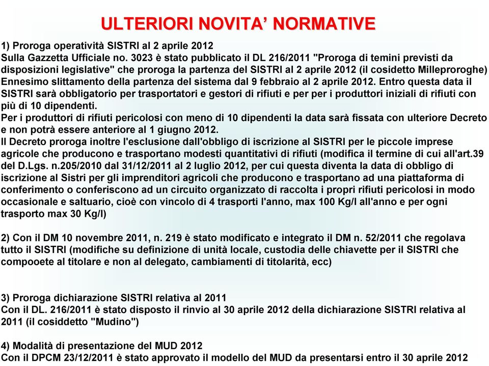 della partenza del sistema dal 9 febbraio al 2 aprile 2012.