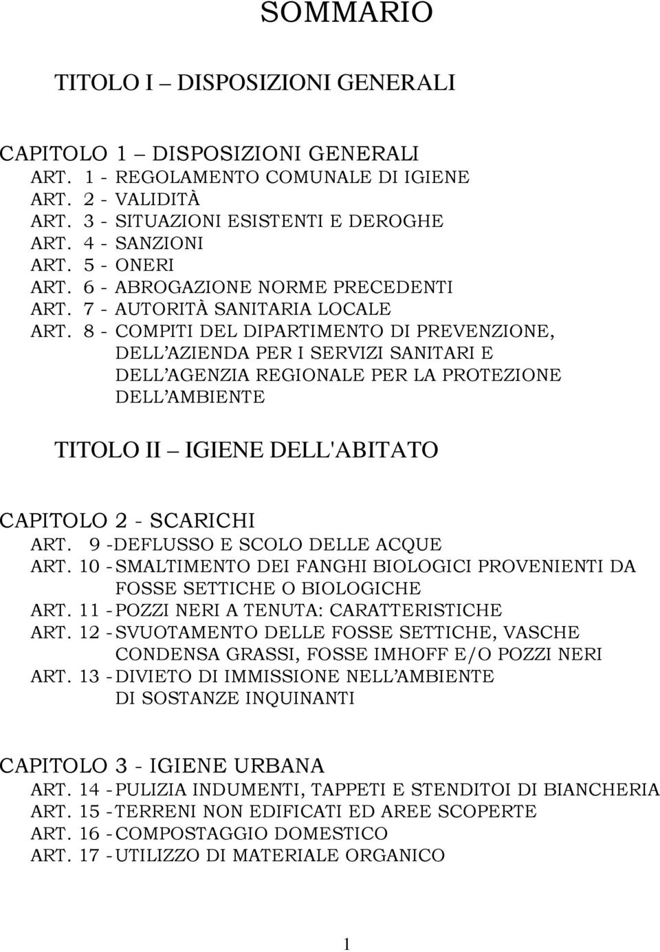 8 - COMPITI DEL DIPARTIMENTO DI PREVENZIONE, DELL AZIENDA PER I SERVIZI SANITARI E DELL AGENZIA REGIONALE PER LA PROTEZIONE DELL AMBIENTE TITOLO II IGIENE DELL'ABITATO CAPITOLO 2 - SCARICHI ART.