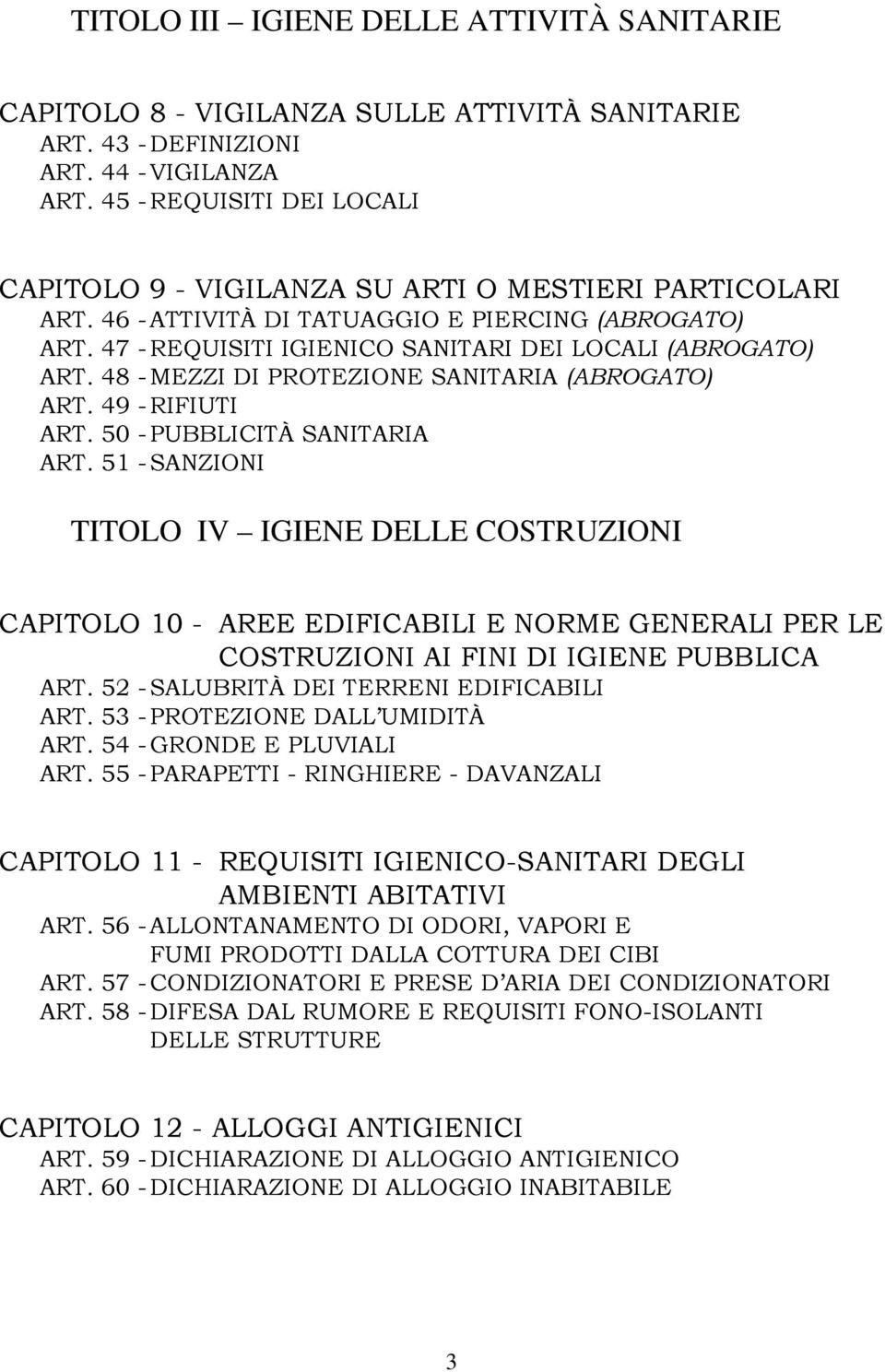 48 - MEZZI DI PROTEZIONE SANITARIA (ABROGATO) ART. 49 - RIFIUTI ART. 50 - PUBBLICITÀ SANITARIA ART.