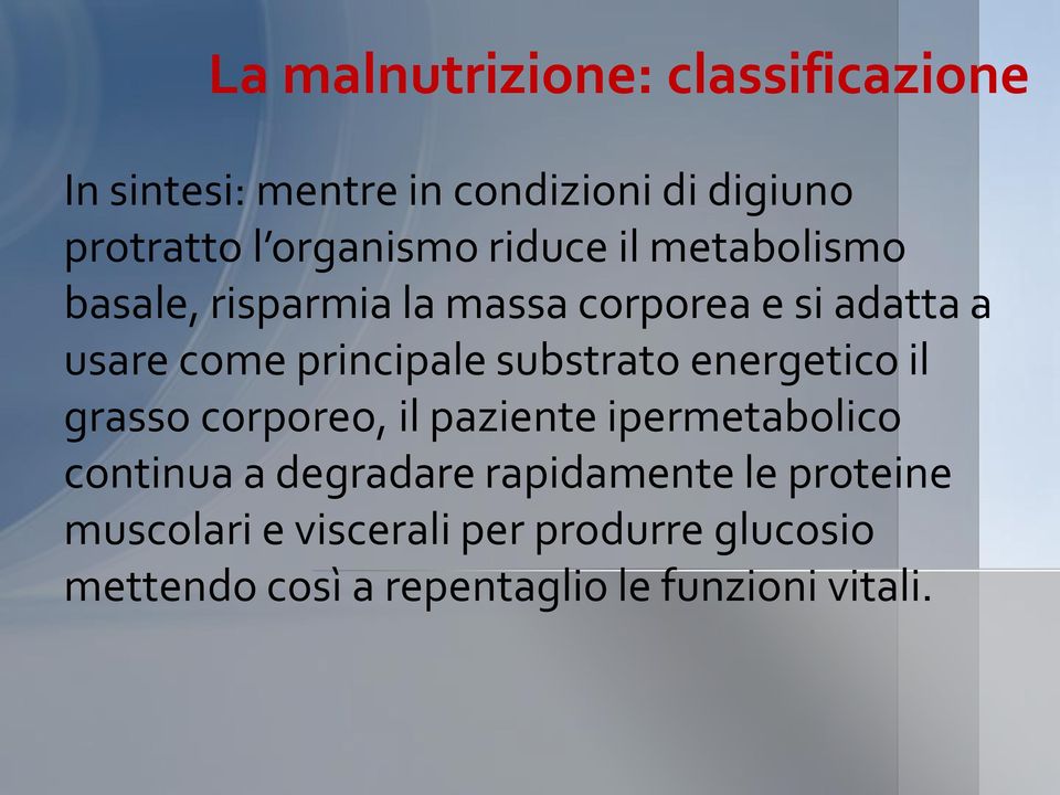 substrato energetico il grasso corporeo, il paziente ipermetabolico continua a degradare