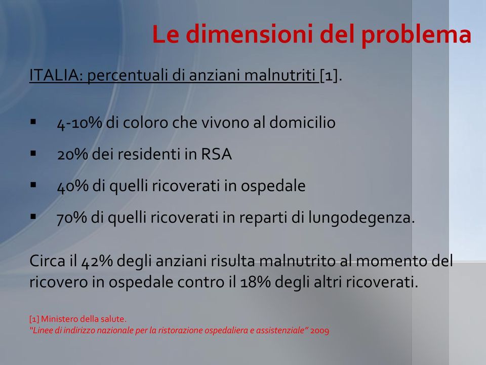 quelli ricoverati in reparti di lungodegenza.