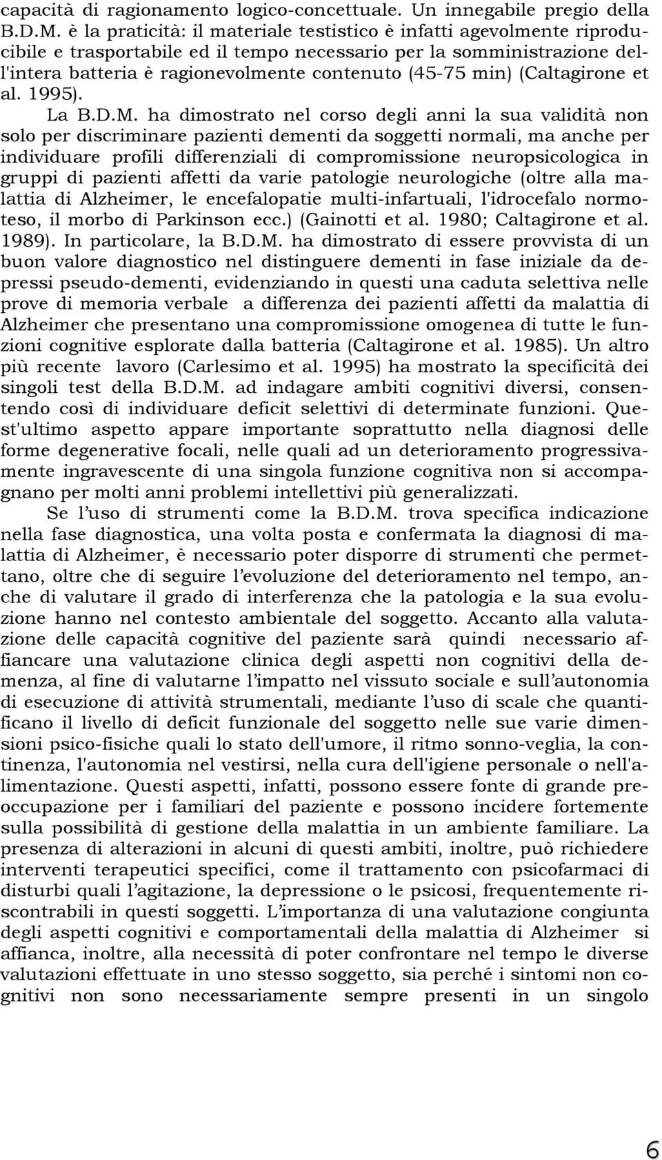 (Caltagirone et al. 1995). La B.D.M.