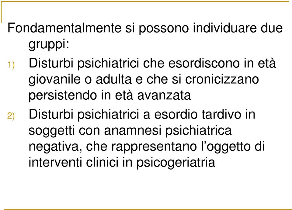 avanzata 2) Disturbi psichiatrici a esordio tardivo in soggetti con anamnesi