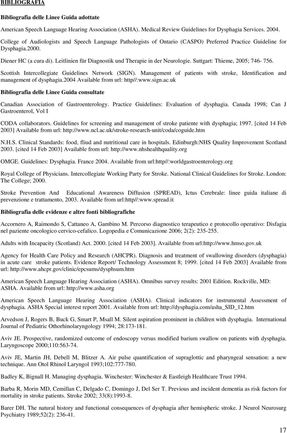 Leitlinien für iagnostik und Therapie in der Neurologie. Suttgart: Thieme, 2005; 746-756. Scottish Intercollegiate Guidelines Network (SIGN).