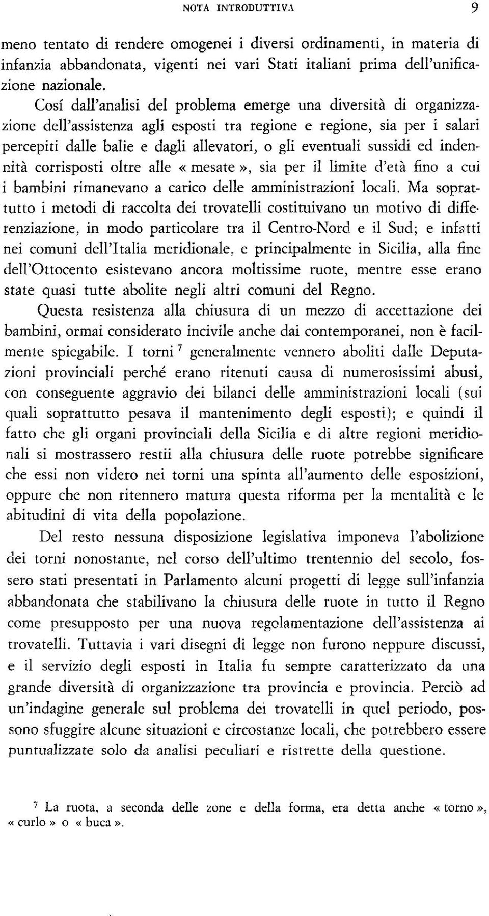 sussidi ed indennità corrisposti oltre alle «mesate», sia per il limite d'età fino a cui i bambini rimanevano a carico delle amministrazioni locali.