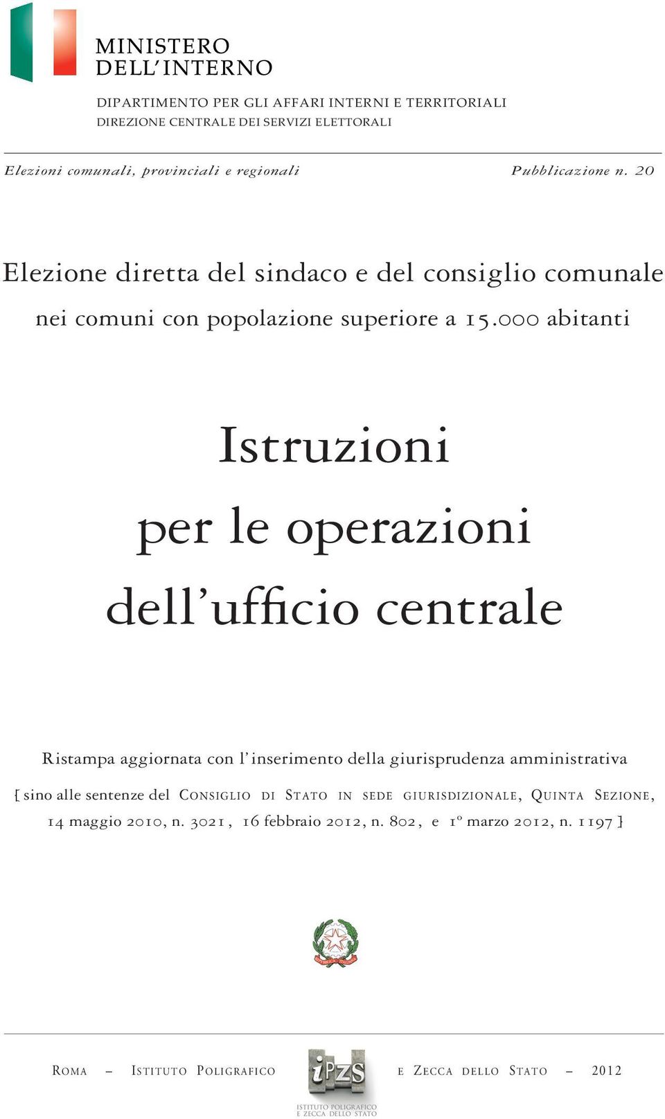 000 abitanti Istruzioni per le operazioni dell ufficio centrale Ristampa aggiornata con l inserimento della giurisprudenza amministrativa [ sino alle