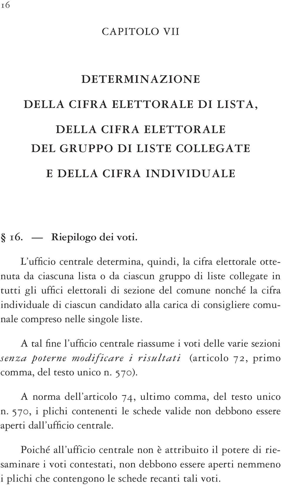 individuale di ciascun candi dato alla carica di consigliere comunale compreso nelle singole liste.