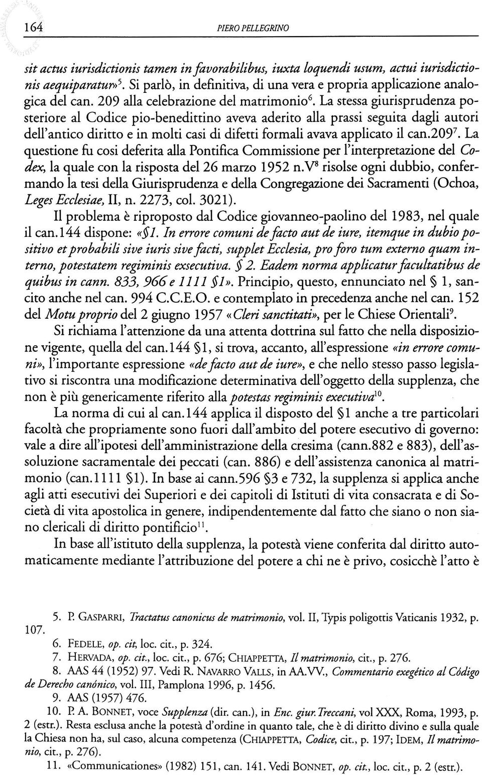 209 alla celebrazione del matrimoni0 6 La stessa giurisprudenza posteriore al Codice pio-benedittino aveva aderito alla prassi seguita dagli autori dell'antico diritto e in molti casi di difetti