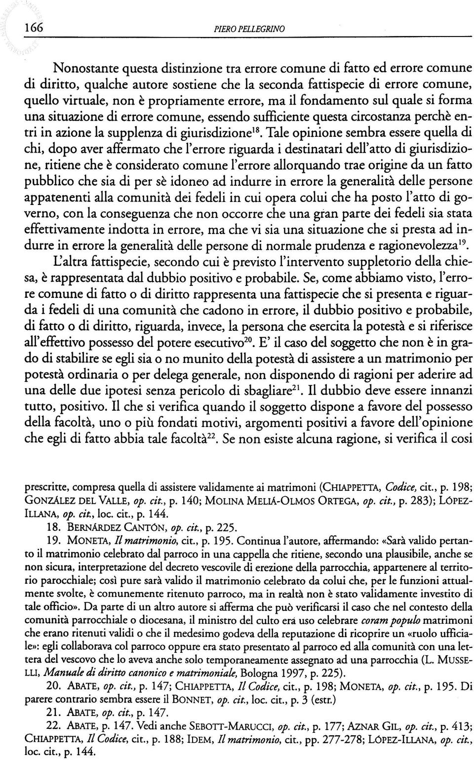 sembra essere quella di chi, dopo ayer affermato che l' errare riguarda i destinatari dell' atto di giurisdizione, ritiene che e considerato comune l' errore allorquando trae origine da un fatto