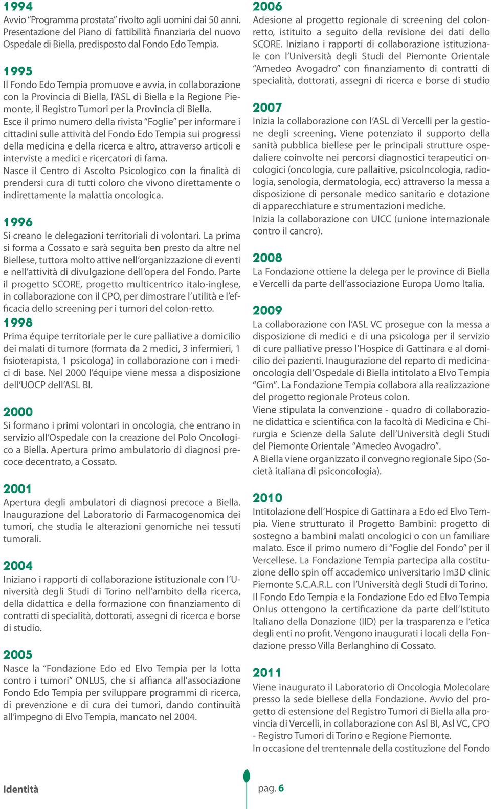 Esce il primo numero della rivista Foglie per informare i cittadini sulle attività del Fondo Edo Tempia sui progressi della medicina e della ricerca e altro, attraverso articoli e interviste a medici