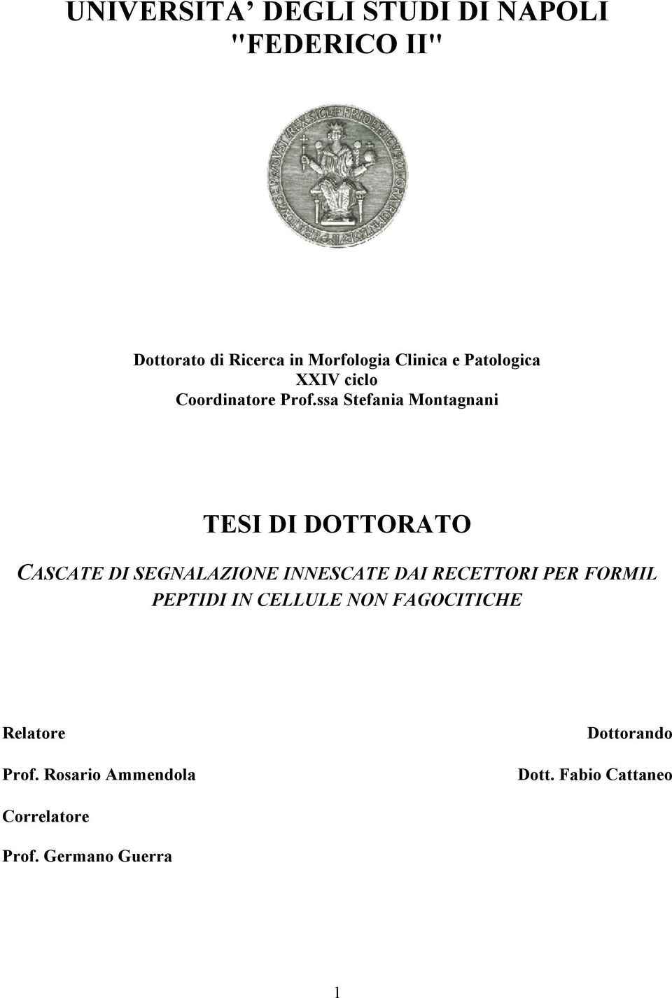 ssa Stefania Montagnani TESI DI DOTTORATO CASCATE DI SEGNALAZIONE INNESCATE DAI RECETTORI