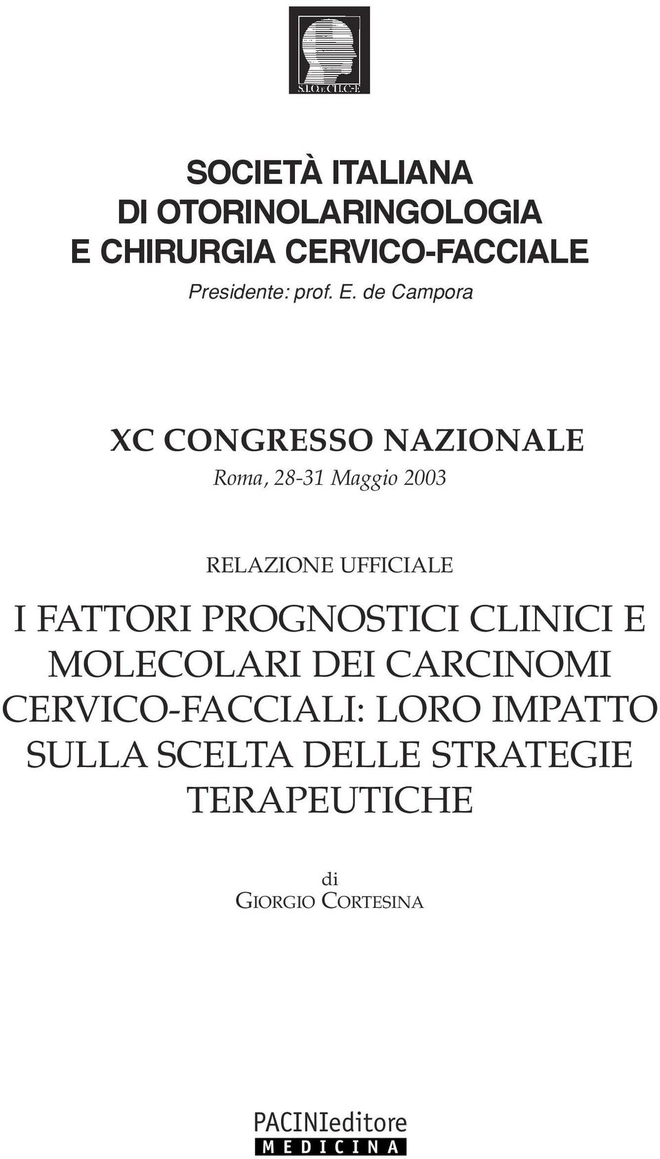 FATTORI PROGNOSTICI CLINICI E MOLECOLARI DEI CARCINOMI CERVICO-FACCIALI: LORO IMPATTO