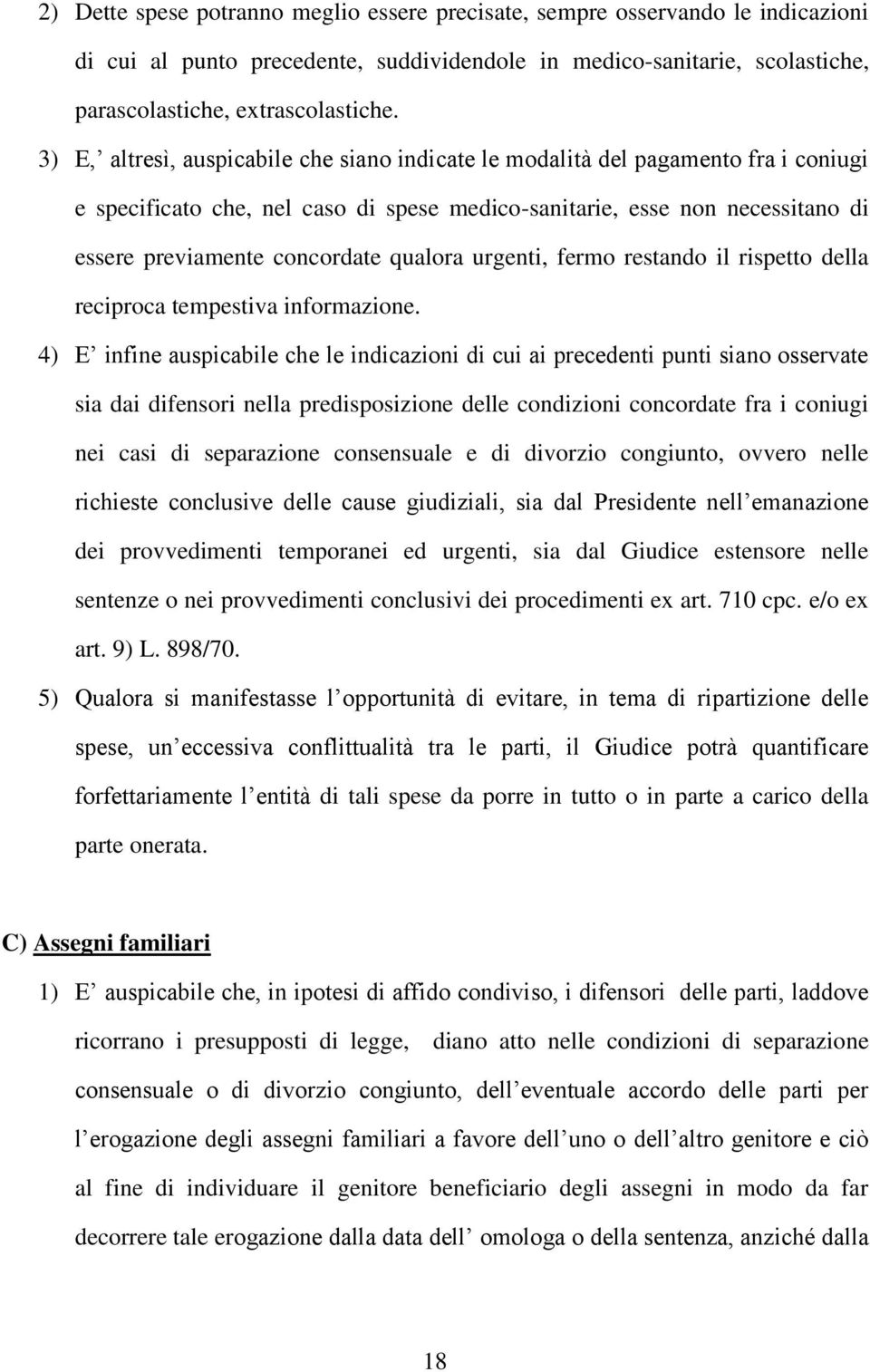 qualora urgenti, fermo restando il rispetto della reciproca tempestiva informazione.