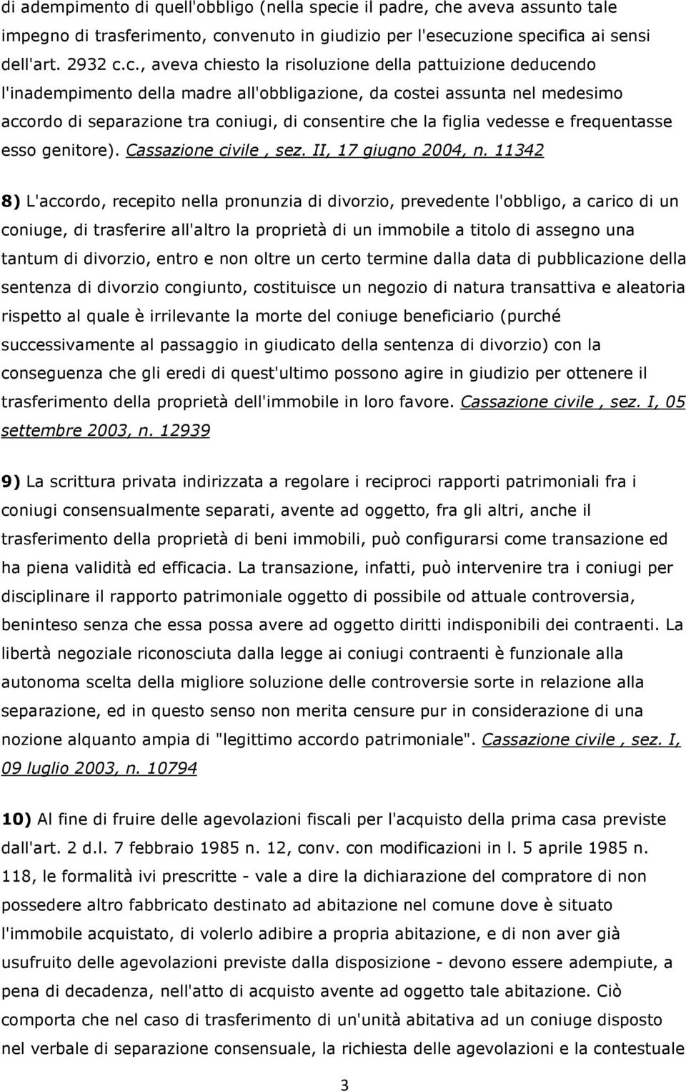 e aveva assunto tale impegno di trasferimento, co