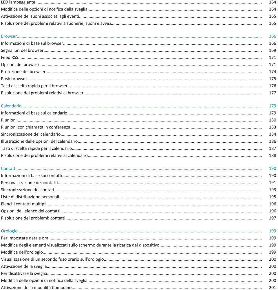 .. 175 Tasti di scelta rapida per il browser... 176 Risoluzione dei problemi relativi al browser... 177 Calendario... 179 Informazioni di base sul calendario... 179 Riunioni.