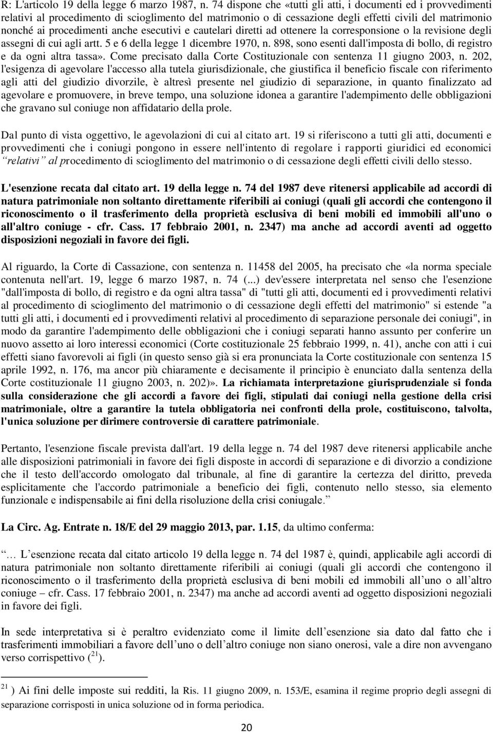 esecutivi e cautelari diretti ad ottenere la corresponsione o la revisione degli assegni di cui agli artt. 5 e 6 della legge 1 dicembre 1970, n.