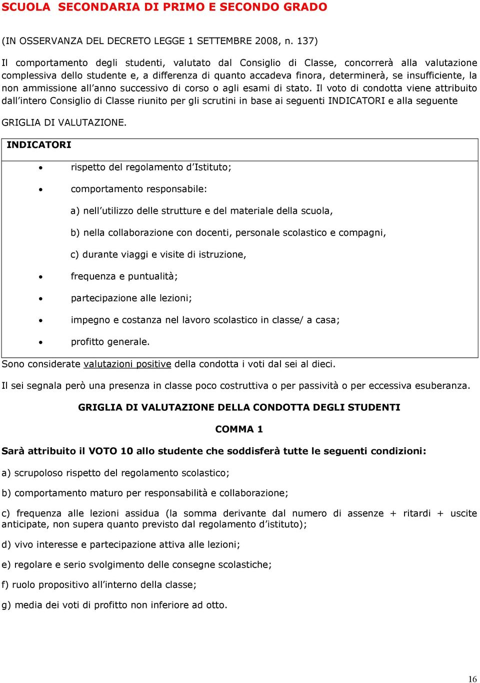 insufficiente, la non ammissione all anno successivo di corso o agli esami di stato.