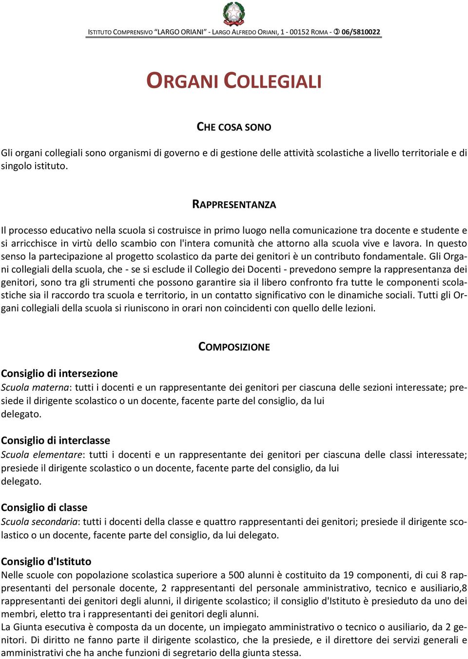 alla scuola vive e lavora. In questo senso la partecipazione al progetto scolastico da parte dei genitori è un contributo fondamentale.