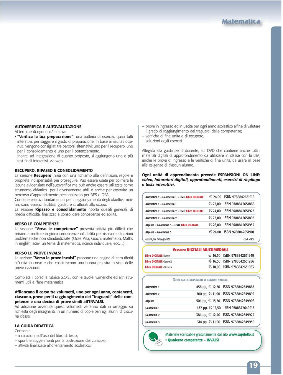 Inoltre, ad integrazione di quanto proposto, si aggiungono uno o più test finali interattivi, via web.