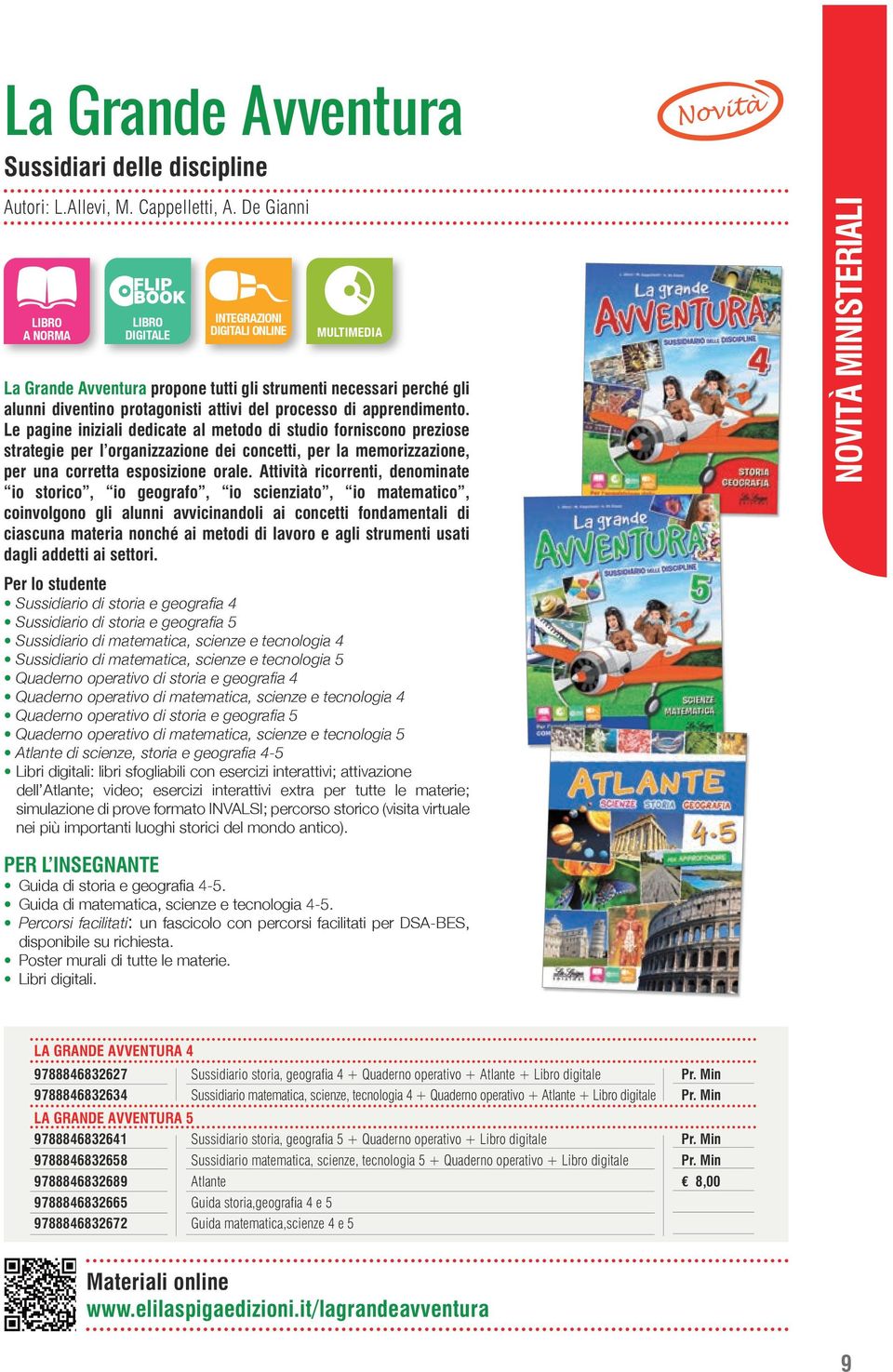 apprendimento. Le pagine iniziali dedicate al metodo di studio forniscono preziose strategie per l organizzazione dei concetti, per la memorizzazione, per una corretta esposizione orale.