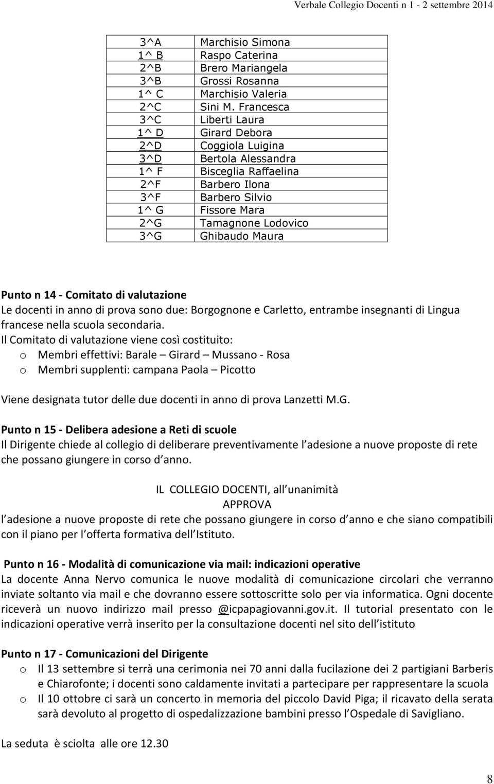 valutazione Le docenti in anno di prova sono due: Borgognone e Carletto, entrambe insegnanti di Lingua francese nella scuola secondaria.