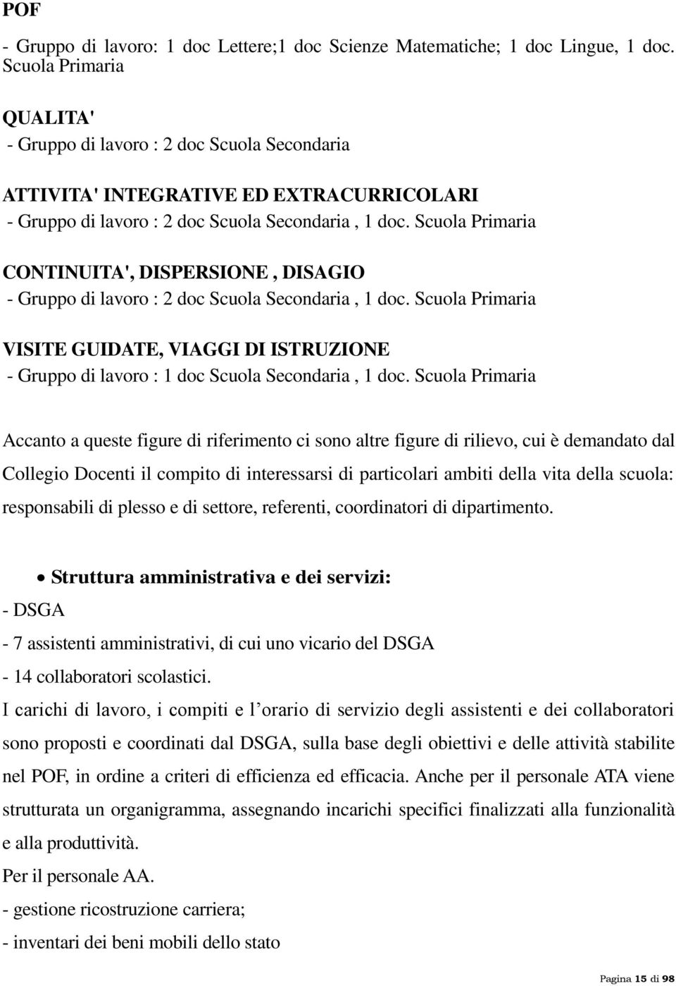 Scuola Primaria CONTINUITA', DISPERSIONE, DISAGIO - Gruppo di lavoro : 2 doc Scuola Secondaria, 1 doc.