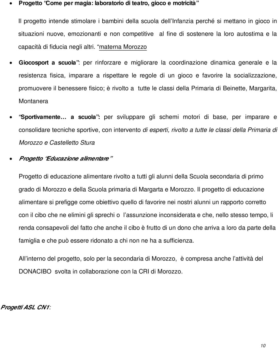 materna Morozzo Giocosport a scuola : per rinforzare e migliorare la coordinazione dinamica generale e la resistenza fisica, imparare a rispettare le regole di un gioco e favorire la socializzazione,