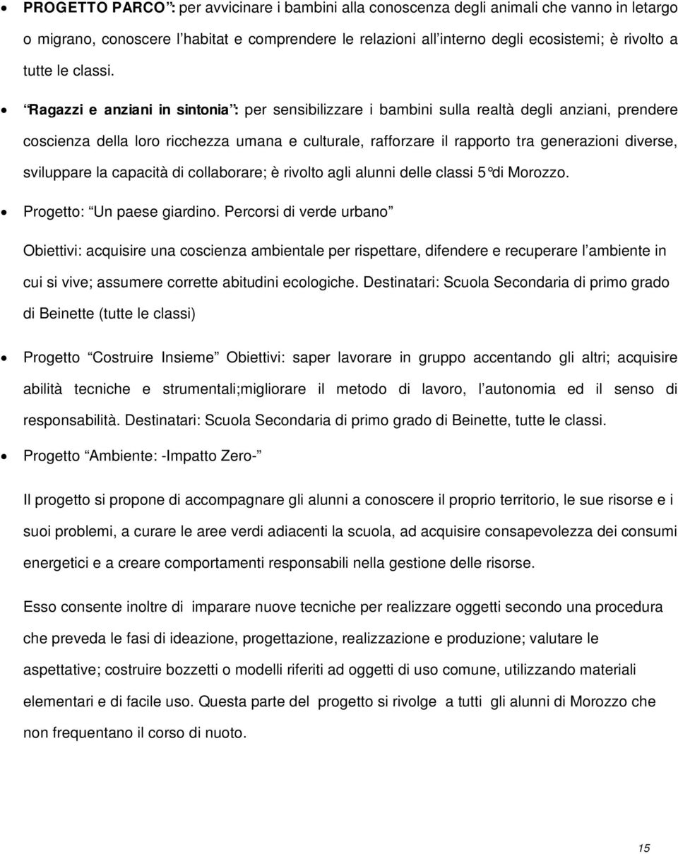 Ragazzi e anziani in sintonia : per sensibilizzare i bambini sulla realtà degli anziani, prendere coscienza della loro ricchezza umana e culturale, rafforzare il rapporto tra generazioni diverse,