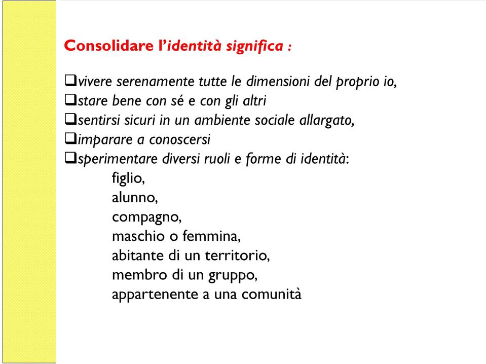 imparare a conoscersi sperimentare diversi ruoli e forme di identità: figlio, alunno,