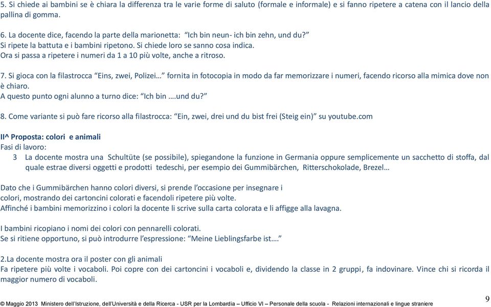 Ora si passa a ripetere i numeri da 1 a 10 più volte, anche a ritroso. 7.