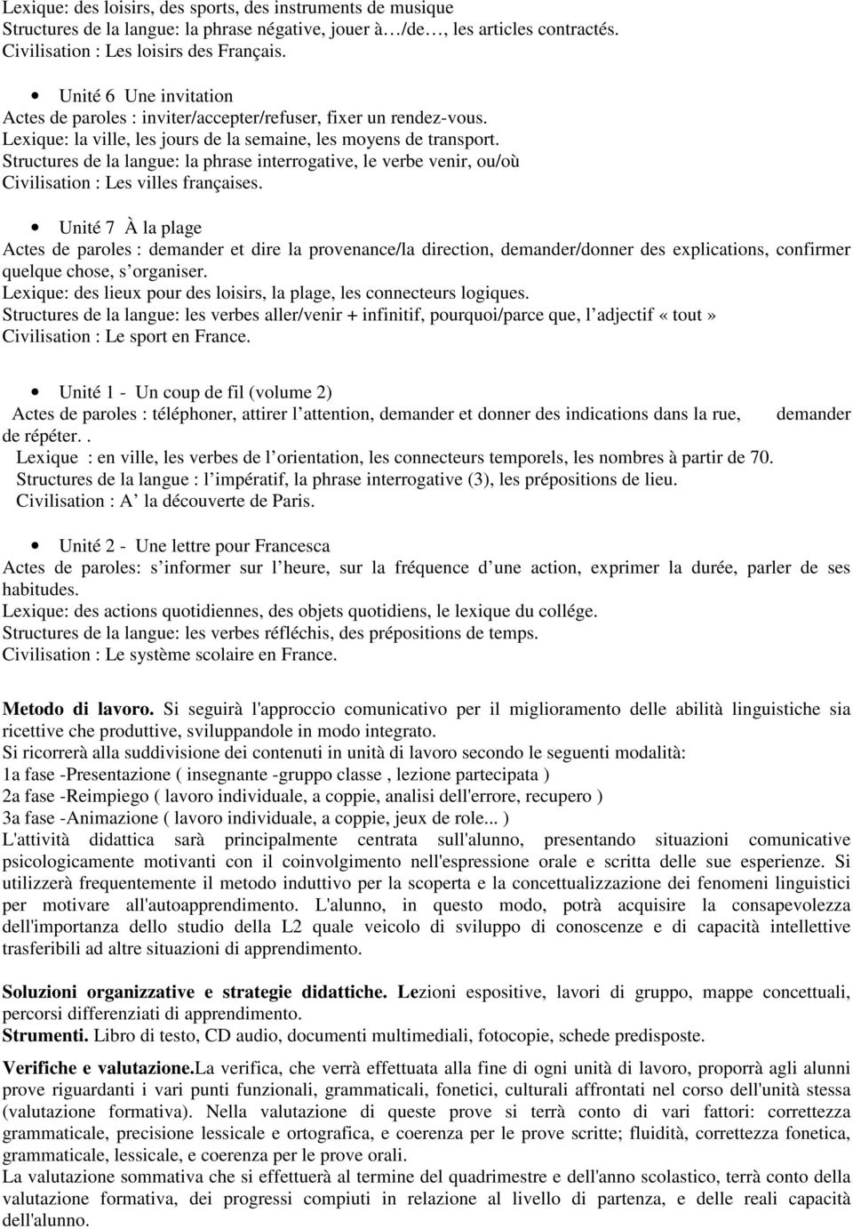 Structures de la langue: la phrase interrogative, le verbe venir, ou/où Civilisation : Les villes françaises.