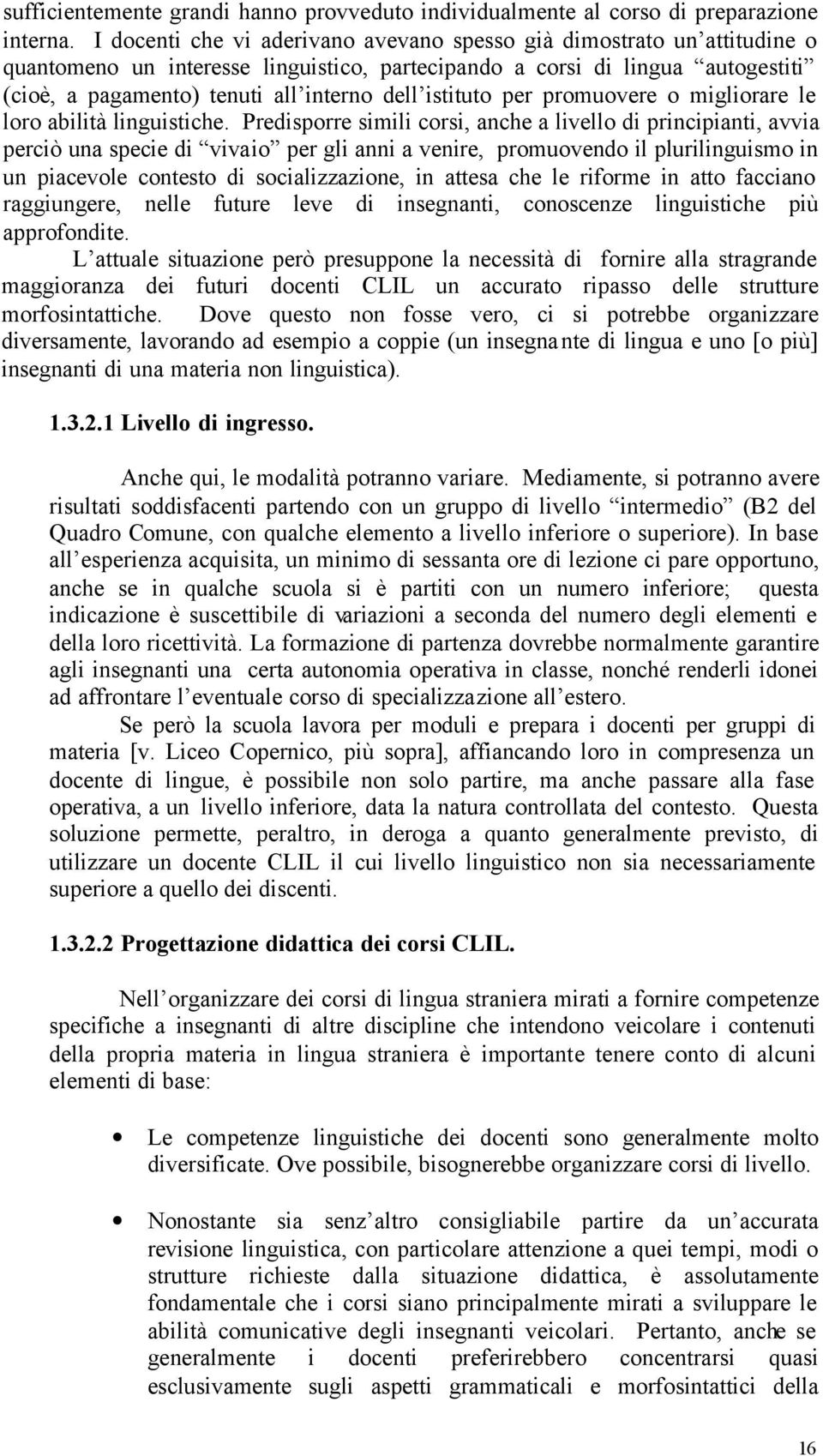 istituto per promuovere o migliorare le loro abilità linguistiche.