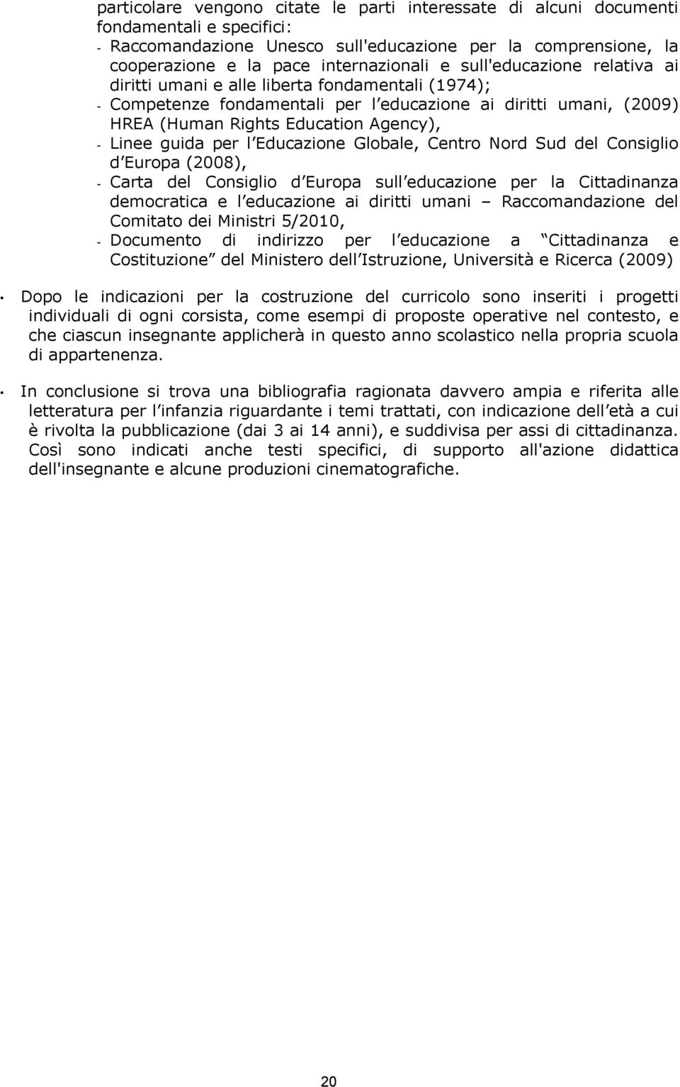 per l Educazione Globale, Centro Nord Sud del Consiglio d Europa (2008), - Carta del Consiglio d Europa sull educazione per la Cittadinanza democratica e l educazione ai diritti umani Raccomandazione