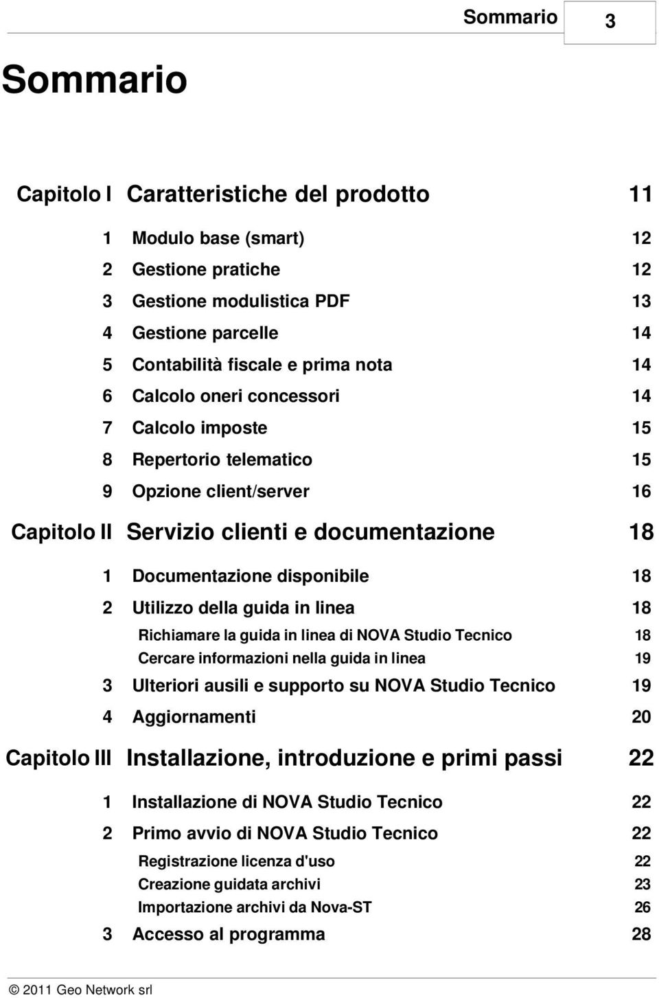 della guida in linea 18 Richiamare la guida in linea di NOVA Studio Tecnico Cercare informazioni nella guida in linea 18 19 3 Ulteriori ausili e supporto su NOVA Studio Tecnico 19 4 Aggiornamenti 20