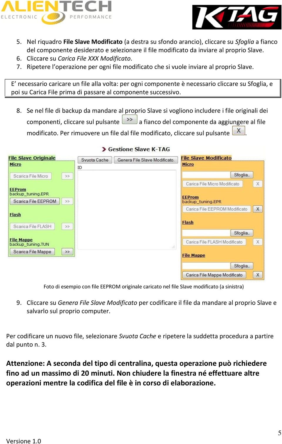 E necessario caricare un file alla volta: per ogni componente è necessario cliccare su Sfoglia, e poi su Carica File prima di passare al componente successivo. 8.