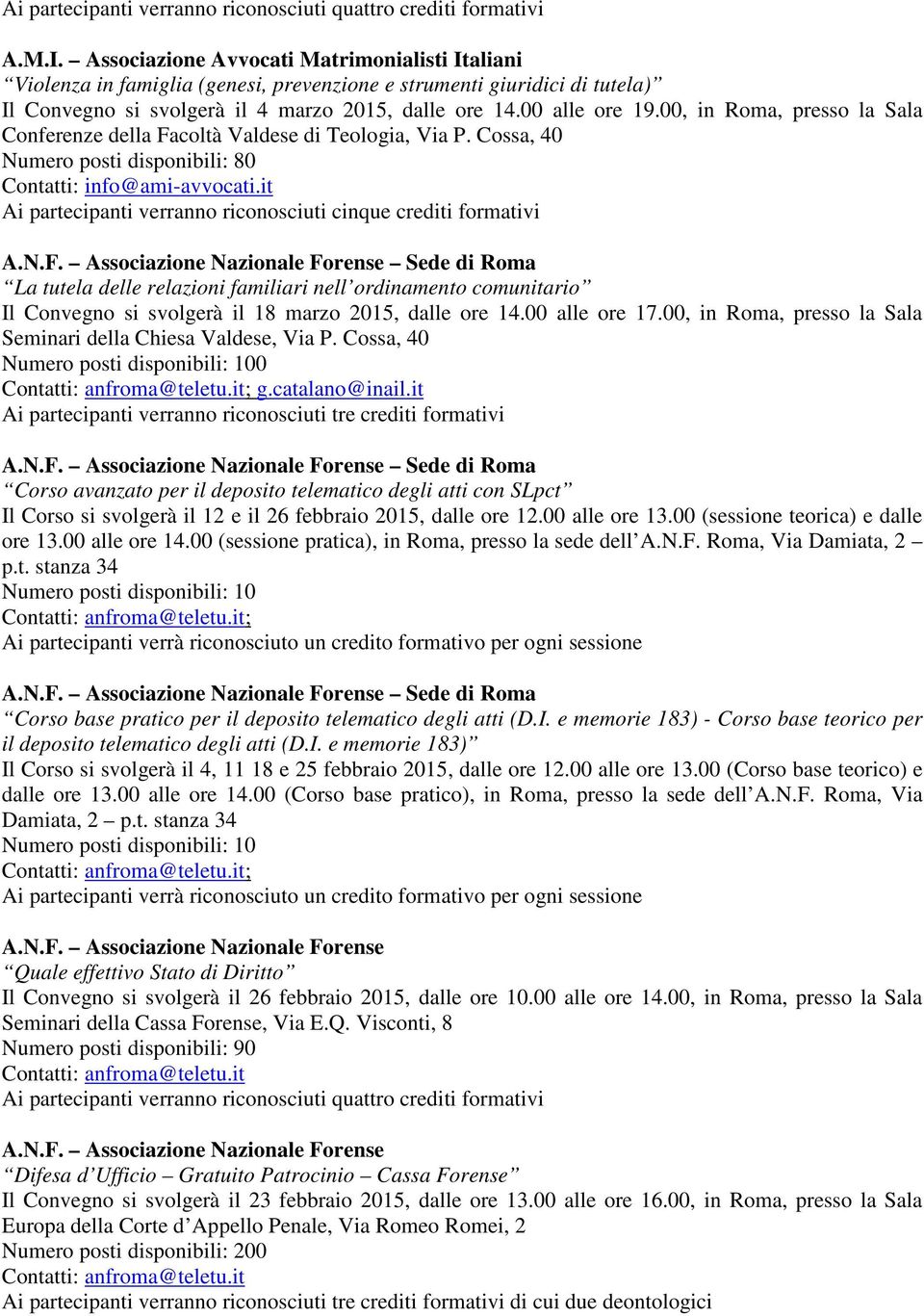 it Ai partecipanti verranno riconosciuti cinque crediti formativi A.N.F.