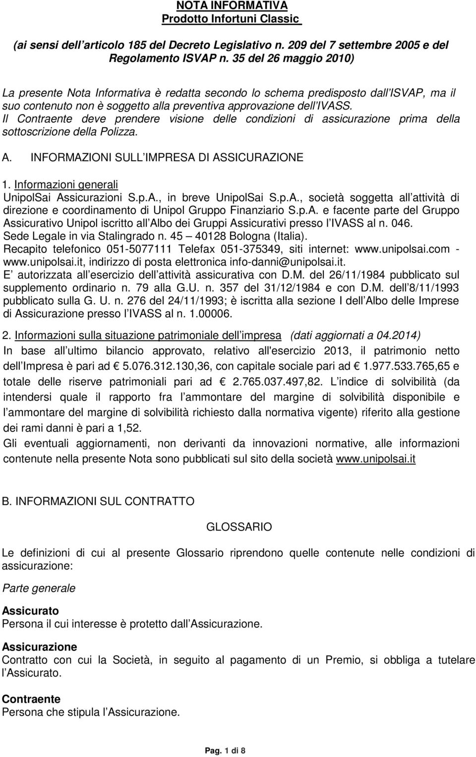 png 042014 042014 S - - NOTA INFORMATIVA Prodotto Infortuni Classic (ai sensi dell articolo 185 del Decreto Legislativo n. 209 del 7 settembre 2005 e del Regolamento ISVAP n.